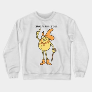 Timer - I Hanker for a Hunk O' Cheese Crewneck Sweatshirt